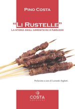 rustelle. Storia degli arrosticini d'Abruzzo