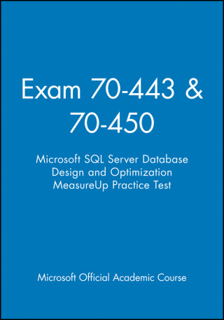 Exam 70–443 & 70–450 Microsoft SQL Server Database  Design and Optimization MeasureUp Practice Test