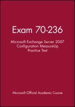 Exam 70–236 Microsoft Exchange Server 2007 Configu ration MeasureUp Practice Test