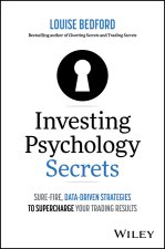 Investing Psychology Secrets: Sure–Fire, Data–Driv en Strategies to Supercharge Your Trading Results