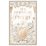 Ma derniEre priEre