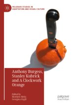 Anthony Burgess, Stanley Kubrick and A Clockwork Orange