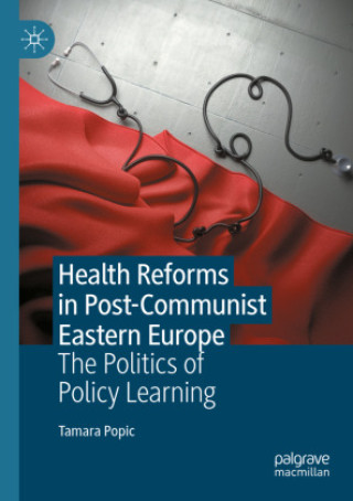 Health Reforms in Post-Communist Eastern Europe