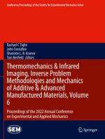 Thermomechanics & Infrared Imaging, Inverse Problem Methodologies and Mechanics of Additive & Advanced Manufactured Materials, Volume 6