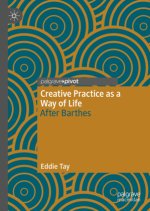 Creative Practice as a Way of Life