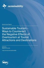 Sustainable Tourism - Ways to Counteract the Negative Effects of Overtourism at Tourist Attractions and Destinations