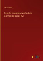 Cronache e documenti per la storia ravennate del secolo XVI