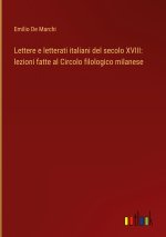 Lettere e letterati italiani del secolo XVIII: lezioni fatte al Circolo filologico milanese