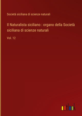 Il Naturalista siciliano : organo della Societ? siciliana di scienze naturali