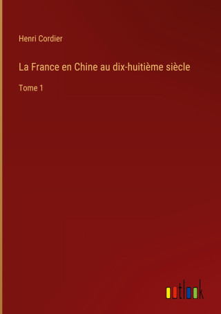 La France en Chine au dix-huiti?me si?cle
