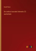 De codicis Isocratei Urbinatis (T) auctoritate