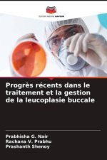 Progr?s récents dans le traitement et la gestion de la leucoplasie buccale