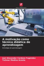 A motivaç?o como técnica didática de aprendizagem