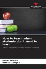 How to teach when students don't want to learn