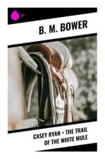Casey Ryan + The Trail of the White Mule