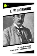 The Collected Stories of A. J. Raffles, A Gentleman-Thief