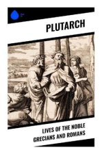 Lives of the Noble Grecians and Romans
