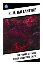 The Pirate City and Other Adventure Tales