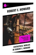 Fantastical Worlds of Robert E. Howard