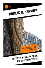 Detective Hamilton Cleek, the Master Detective
