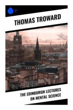 The Edinburgh Lectures on Mental Science