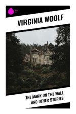 The Mark on the Wall and Other Stories