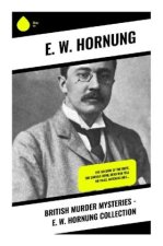 British Murder Mysteries - E. W. Hornung Collection
