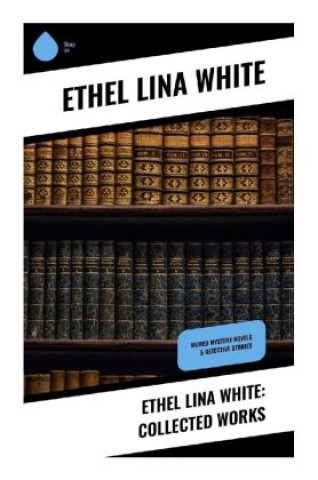 Ethel Lina White: Collected Works (Ethel Lina White)(Miękka)