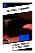 The Secret Doctrines of the Rosicrucians