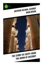 The Story of Egypt from the Dawn of History