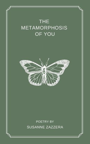 The Metamorphosis of You