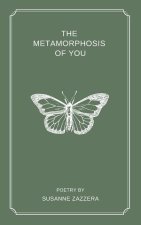 The Metamorphosis of You