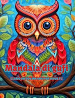 Mandala di gufi | Libro da colorare per adulti | Disegni antistress per incoraggiare la creativit?