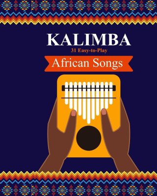 Kalimba. 31 Easy-to-Play African Songs ()