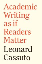 How to Write Well and Why We Must – Academic Writing as if Readers Matter
