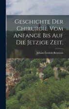 Geschichte der Chirurgie vom Anfange bis auf die jetzige Zeit.