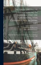 Die Erste Deutsche Einwanderung in Amerika, Und Die Gründung Von Germantown Im Jahre 1683