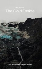 The Cold Inside: A Story About Mountains, Friendship, and Doubt