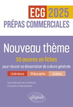 Nouveau thème. 50 œuvres en fiches pour réussir sa dissertation de culture générale - Prépas commerciales ECG / ECT 2025