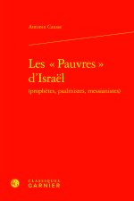 Les  pauvres  d'israel (prophètes, psalmistes, messianistes)