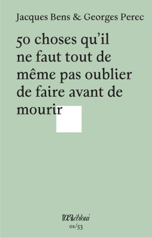 50 choses qu'il ne faut tout de même pas oublier de faire avant de mourir