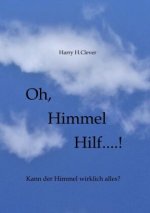Oh,  Himmel   hilf....!