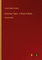 Every-Day Topics - A Book of Briefs