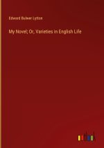 My Novel; Or, Varieties in English Life