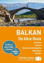 Stefan Loose Reiseführer Balkan, Die Adria-Route. Slowenien, Kroatien, Bosnien und Herzegowina, Montenegro, Albanien