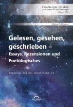 Gelesen, gesehen, geschrieben - Essays, Rezensionen und Poetologisches