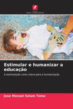 Estimular e humanizar a educaç?o