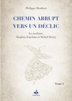 Un Chemin abrupt vers un dEclic (Tome 1) - soufisme, Stephen Jourdain et Michel Henry