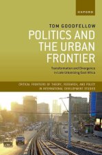 Politics and the Urban Frontier Transformation and Divergence in Late Urbanizing East Africa (Paperback)