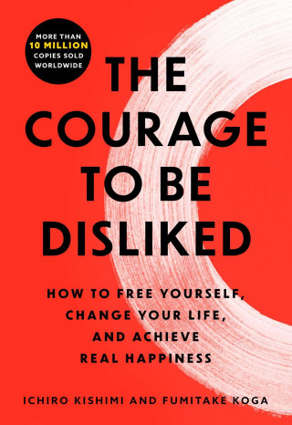 The Courage to Be Disliked